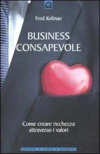 Ultima Occasione Business consapevole. Come creare ricchezza attraverso i valori