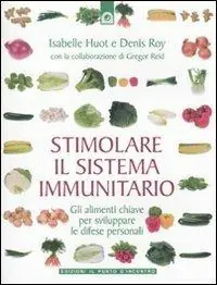 Stimolare il sistema immunitario. Gli alimenti chiave per sviluppare le difese personali Più Venduto
