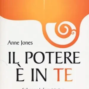 Occasione Imperdibile Il potere è in te. Sviluppare la forza interiore, padroneggiare le paure, esprimere il proprio potenziale