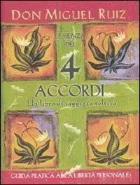 L‘essenza dei 4 accordi. Un libro di saggezza tolteca Must-Have