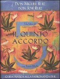 Must-Have Il quinto accordo. Guida pratica alla padronanza di sé. Un libro di saggezza tolteca