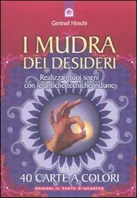 I mudra dei desideri. Con 40 carte Prezzo Conveniente