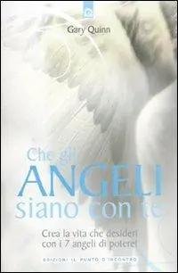 Ultima Occasione Che gli angeli siano con te. Crea la vita che desideri con i 7 angeli di potere!
