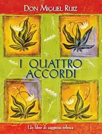 I quattro accordi. Guida pratica alla libertà personale. Un libro di saggezza tolteca Direttamente Dal Produttore