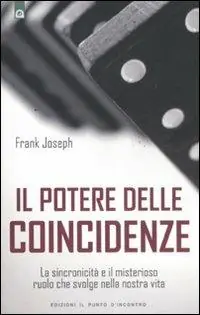 Offerta Speciale Il potere delle coincidenze. La sincronicità e il misterioso ruolo che svolge nella nostra vita