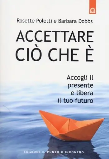 Accettare ciò che è. Accogli il presente e libera il tuo futuro Reso Gratuito