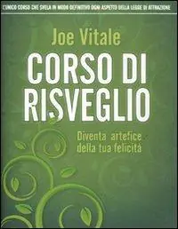 Corso di risveglio. Diventa artefice della tua felicità Quantità Limitata