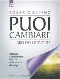 Puoi cambiare. Il libro delle svolte. Realizza i cambiamenti che stai rimandando da tempo Offerta Del Giorno