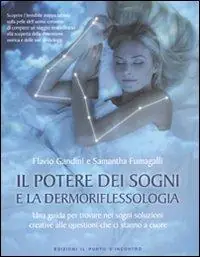 Prezzo Basso Il potere dei sogni e la dermoriflessologia. Una guida per trovare nei sogni soluzioni creative alle questioni che ci stanno a cuore
