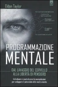 Programmazione mentale. Dal lavaggio del cervello alla libertà di pensiero Compra Oggi Stesso