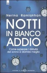 Acquista Ora Notti in bianco addio. Come superare i disturbi del sonno e dormire meglio