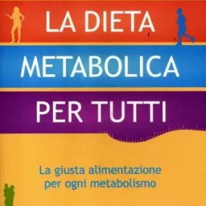 La dieta metabolica per tutti. La giusta alimentazione per ogni metabolismo Ultima Occasione