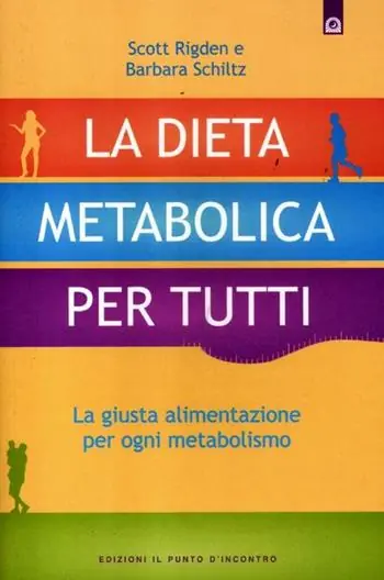 La dieta metabolica per tutti. La giusta alimentazione per ogni metabolismo Ultima Occasione