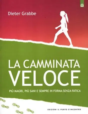 Offerta Lampo La camminata veloce. Più magri, più sani e sempre in forma senza sforzo