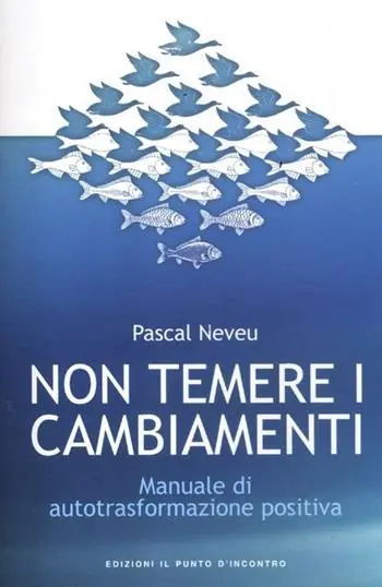 Non temere i cambiamenti. Manuale di autotrasformazione positiva A Buon Prezzo