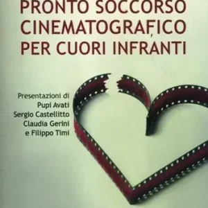 Promozione Pronto soccorso cinematografico per cuori infranti. 70 film per scoprire quanto il cinema faccia bene, anche all‘amore