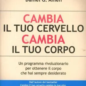 Cambia il tuo cervello, cambia il tuo corpo. Un programma rivoluzionario per ottenere il corpo che hai sempre desiderato Promo Stagionale