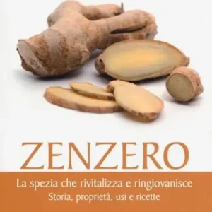 Saldi Zenzero. La spezia che rivitalizza e ringiovanisce. Storia, proprietà, usi e ricette