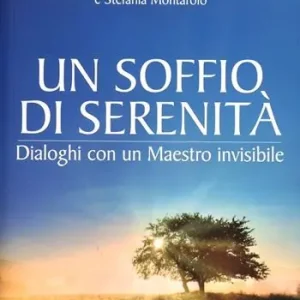 Un soffio di serenità. Dialogo con un maestro invisibile Prezzo Ridotto