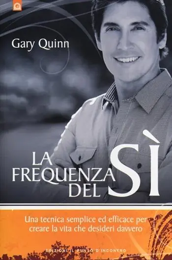 Offerta Del Giorno La frequenza del sì. Una tecnica semplice ed efficace per creare la vita che desideri davvero