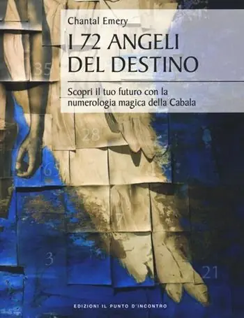 Esclusivo I 72 angeli del destino. Scopri il tuo futuro con la numerologia magica della Cabala