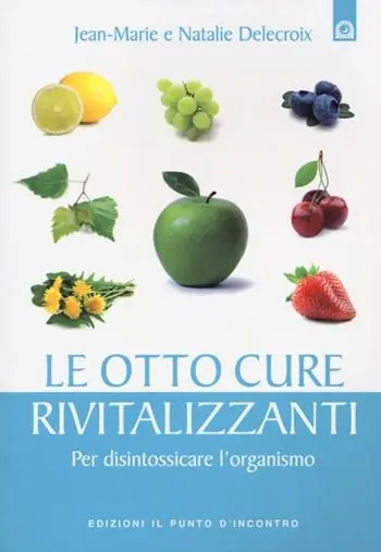 Le otto cure rivitalizzanti. Per disintossicare l‘organismo Spedito Oggi