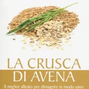 La crusca di avena. Il miglior alleato per dimagrire in modo sano. Ideale complemento alla dieta Dukan Affare