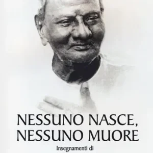 Miglior Prezzo Nessuno nasce, nessuno muore. Insegnamenti di Nisargadatta Maharay