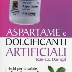 Must-Have Aspartame e dolcificanti artificiali. I rischi per la salute, le alternative naturali