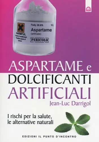 Must-Have Aspartame e dolcificanti artificiali. I rischi per la salute, le alternative naturali