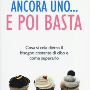 Ancora uno... e poi basta. Cosa si cela dietro il bisogno costante di cibo e come superarlo Occasione