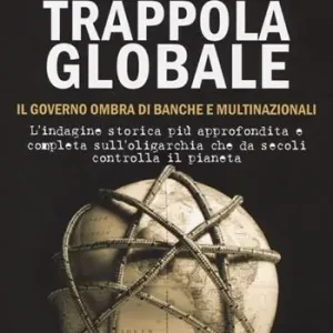 Trappola globale. Il governo ombra di banche e multinazionali Ordina Subito