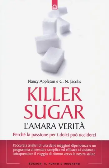 Killer sugar. L‘amara verità. Perché la passione per i dolci può ucciderci Popolare