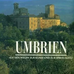 Umbria. Lungo i sentieri dell‘arte e dello spirito. Ediz. tedesca Soddisfatti O Rimborsati