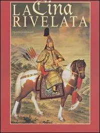 Solo Oggi La Cina rivelata. L‘Occidente incontra il Celeste Impero. Ediz. illustrata