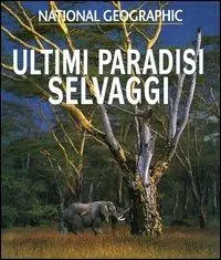 Ultimi paradisi selvaggi. Ediz. illustrata Soddisfatti O Rimborsati