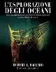Must-Have L‘esplorazione degli oceani. Dalla scoperta del Titanic alla teoria del diluvio universale. Ediz. illustrata