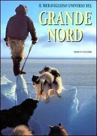 Ultima Occasione Il meraviglioso universo del grande nord. Ediz. illustrata