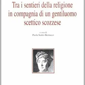 Offerta Limitata Tra i sentieri della religione in compagnia di un gentiluomo scettico scozzese