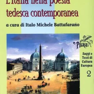 Consegna Rapida L‘ Italia nella poesia tedesca contemporanea. Saggi e testi di cultura europea