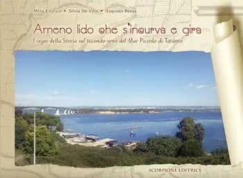 Ameno lido che s‘incurva e gira. I segni della Storia sul secondo seno del Mar Piccolo di Taranto Promozione Esclusiva