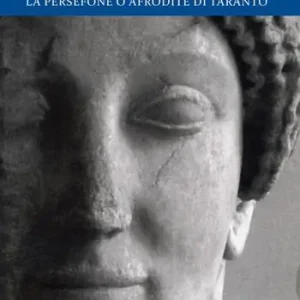 La dea del sorriso. La Persefone o Afrodite dei tarantini. Ediz. illustrata Popolare