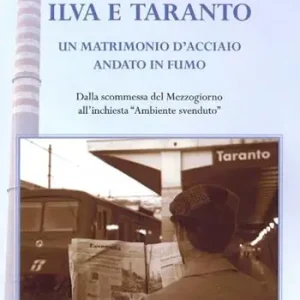 Ilva e Taranto. Un matrimonio d‘acciaio andato in fumo. Dalla scomessa del Mezzogiorno all‘inchiesta «ambiente svenduto» Offerta Lampo