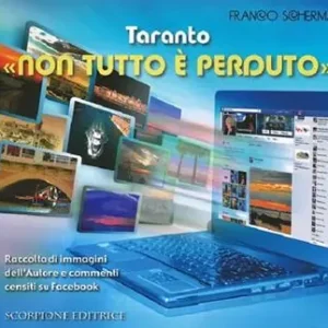 Taranto «non tutto è perduto». Raccolta di immagini dell‘autore e commenti censiti su Facebook Consegna Rapida
