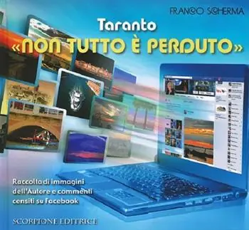 Taranto «non tutto è perduto». Raccolta di immagini dell‘autore e commenti censiti su Facebook Consegna Rapida
