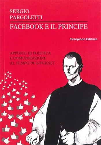 Facebook e il principe. Appunti di politica e comunicazione al tempo di internet Ordina Subito