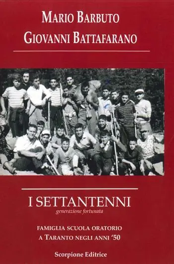 I settantenni. Generazione fortunata. Famiglia scuola oratorio a Taranto negli anni ‘50 Vendita Finale