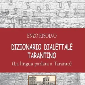 Dizionario dialettale Tarantino. (La lingua parlata a Taranto) Scelto Dai Clienti