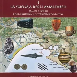 Taranto e la scienza degli analfabeti. Tracce e simboli della preistoria nel territorio tarantino Subito Disponibile