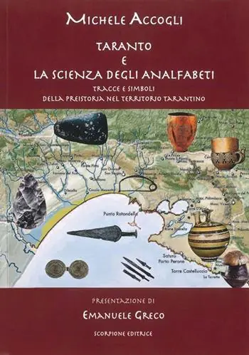 Taranto e la scienza degli analfabeti. Tracce e simboli della preistoria nel territorio tarantino Subito Disponibile